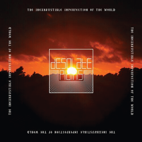 Desolate Plains : The Inexhaustible Imperfection of the World